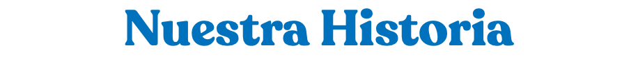 Nuestra Historia